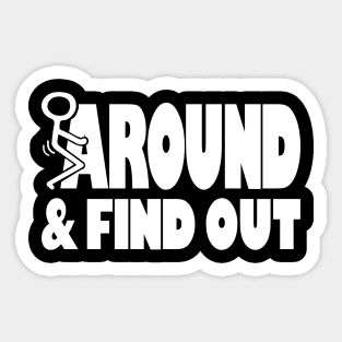 Funny Sarcastic Fuck Around And Find Out Stick Man Sticker